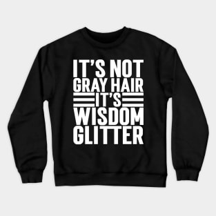 It's Not Gray Hair It's Wisdom Glitter Crewneck Sweatshirt